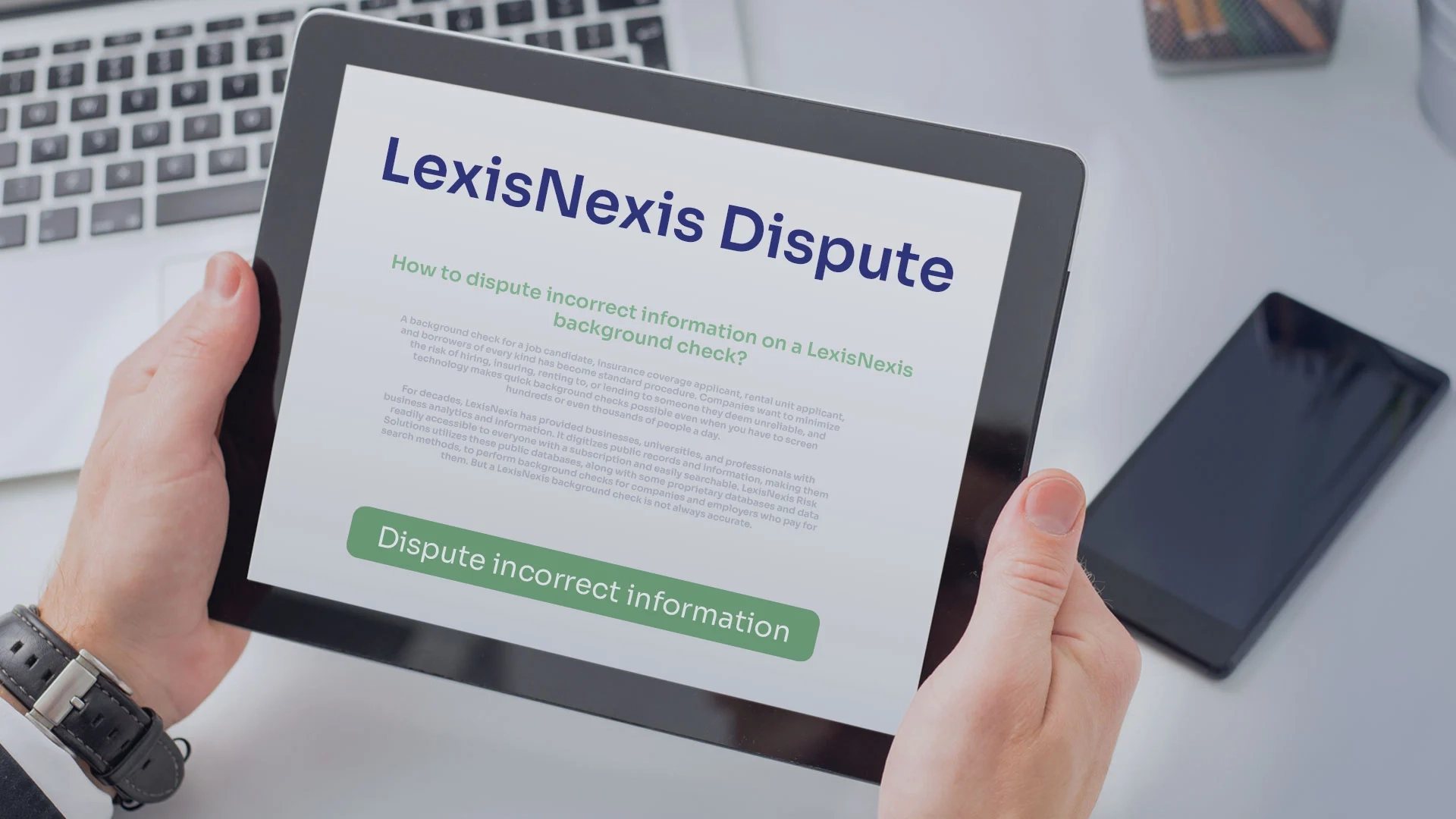 Man holding a tablet with lexisnexis dispute