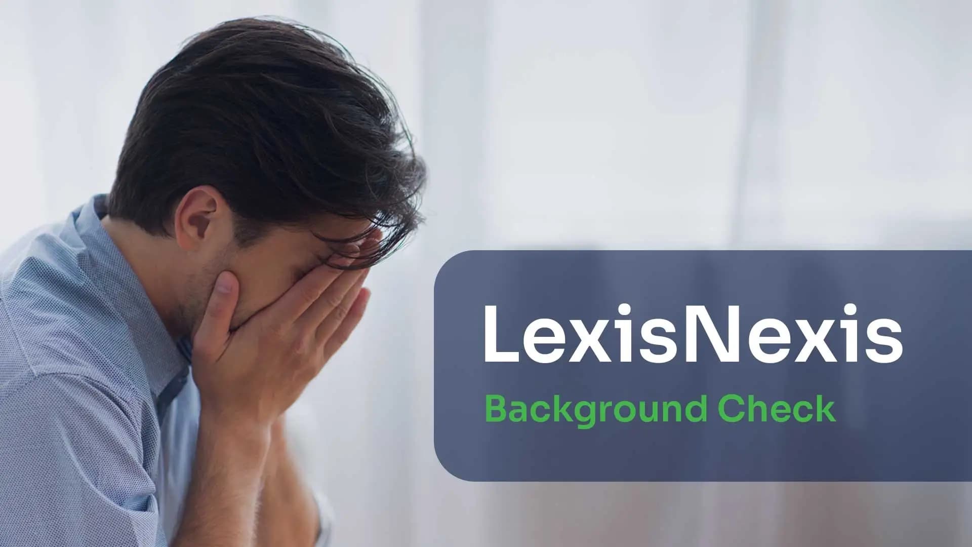 Man crying on lexisnexis background check report