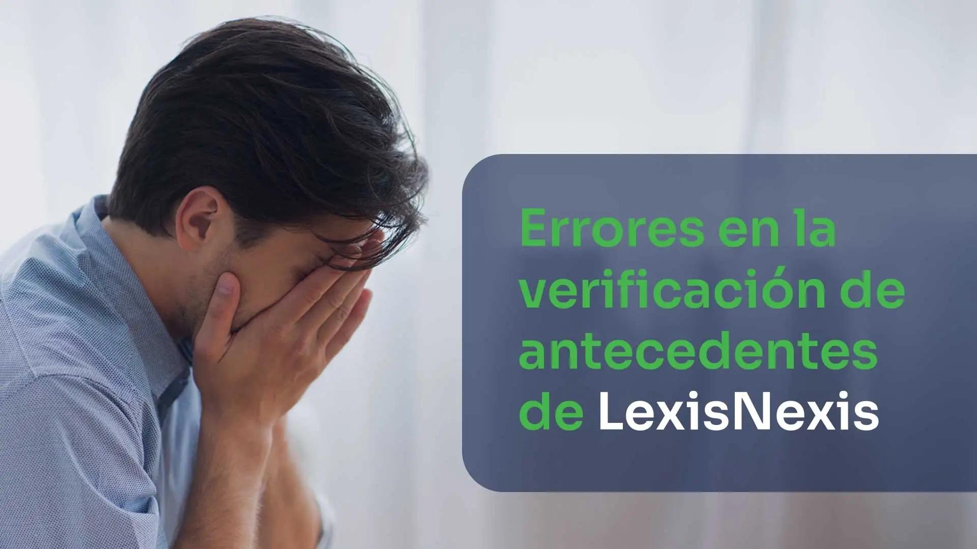 Hombre llorando por el informe de verificación de antecedentes de lexisnexis