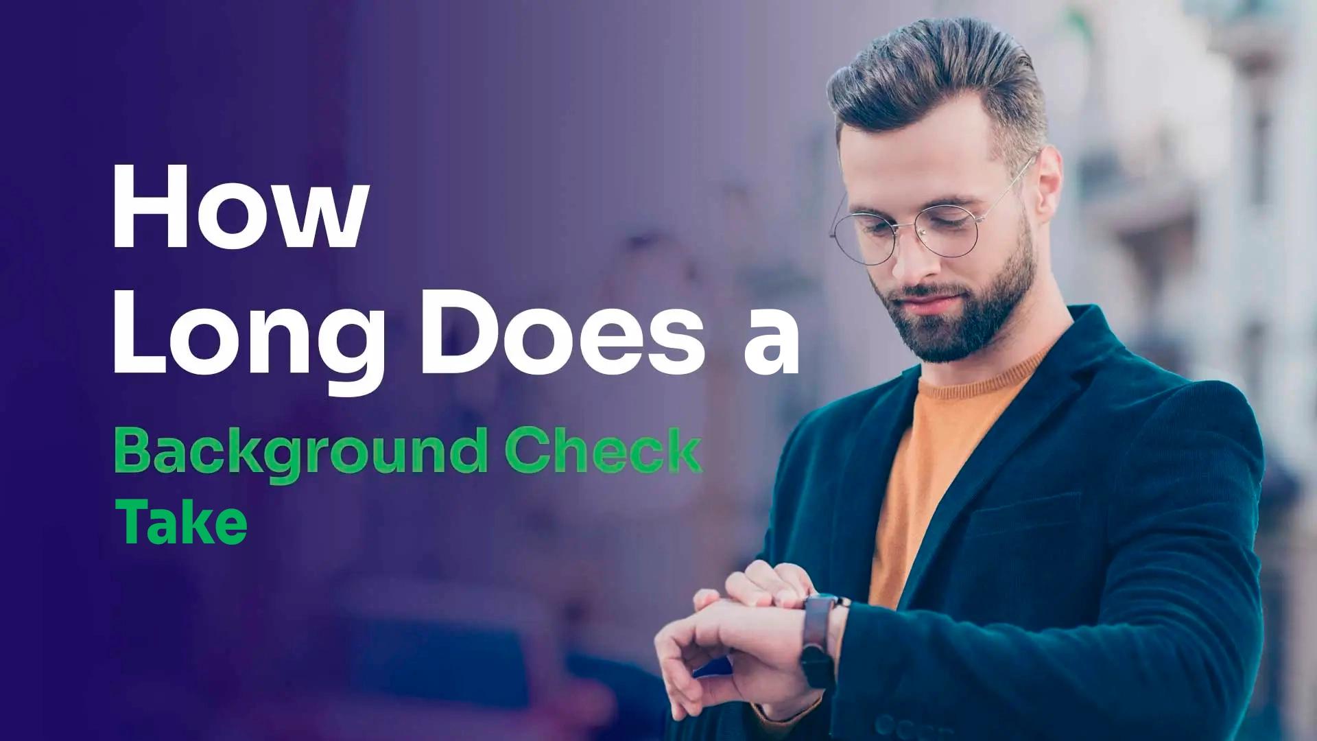 man looking at his watches waiting for background check