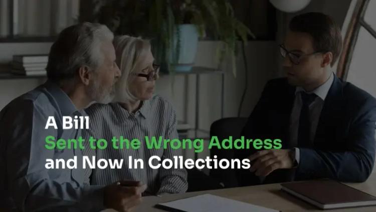 bill sent to wrong address now in collections