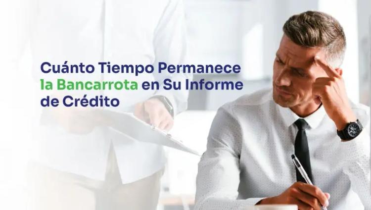 ¿Cuánto tiempo permanece la bancarrota en su informe de crédito?