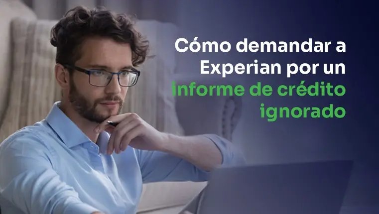 Demandar a Experian Cómo demandar a Experian
