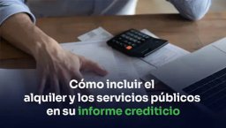 Puede mejorar su puntaje crediticio agregando el alquiler y los servicios públicos a su informe crediticio, pero debe hacerlo usted mismo cómo agregar facturas de servicios públicos a su informe de crédito