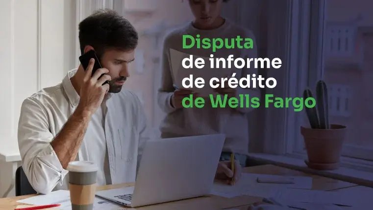 disputa del informe de crédito de Wells Fargo hombre detrás de una computadora portátil llamando a Wells Fargo