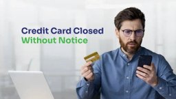 man wondering why his credit card is closed without notice