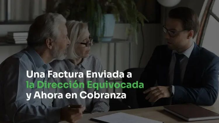 factura enviada a dirección incorrecta ahora en colecciones
