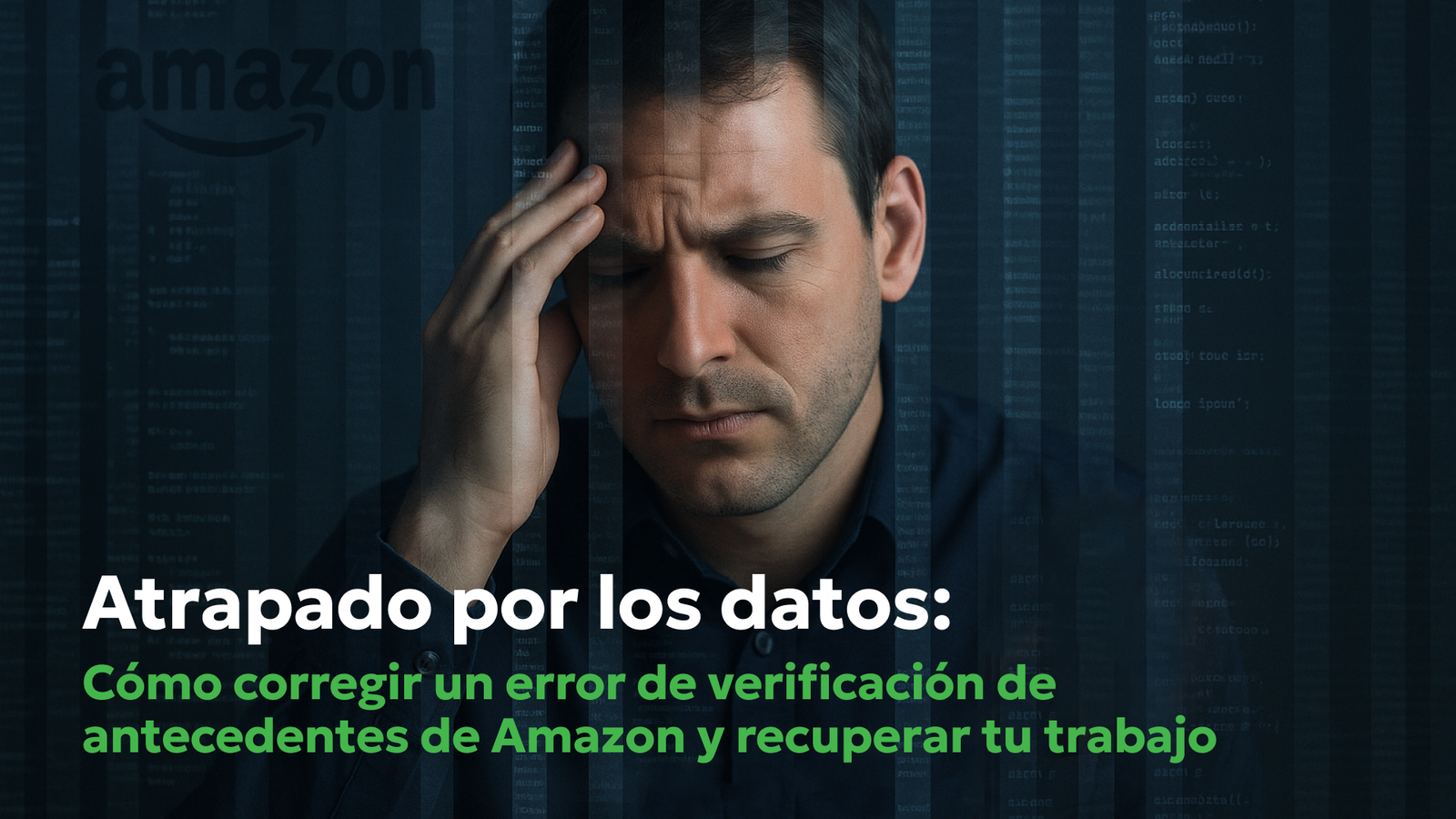 Hombre frustrado atrapado por errores digitales con el logo de Amazon detrás, simbolizando la pérdida de un empleo por una verificación falsa. El concepto destaca derechos bajo la FCRA, archivos mezclados y cómo disputar informes inexactos.