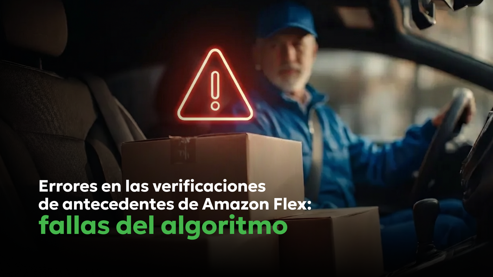 Verificación de Antecedentes de Amazon Flex: Errores, Disputas y Tus Derechos | Consumer Attorneys PLLC Conductor de Amazon Flex en un vehículo de reparto con paquetes y un icono de advertencia, con el texto “Errores en las verificaciones de antecedentes de Amazon Flex: fallas del algoritmo”.