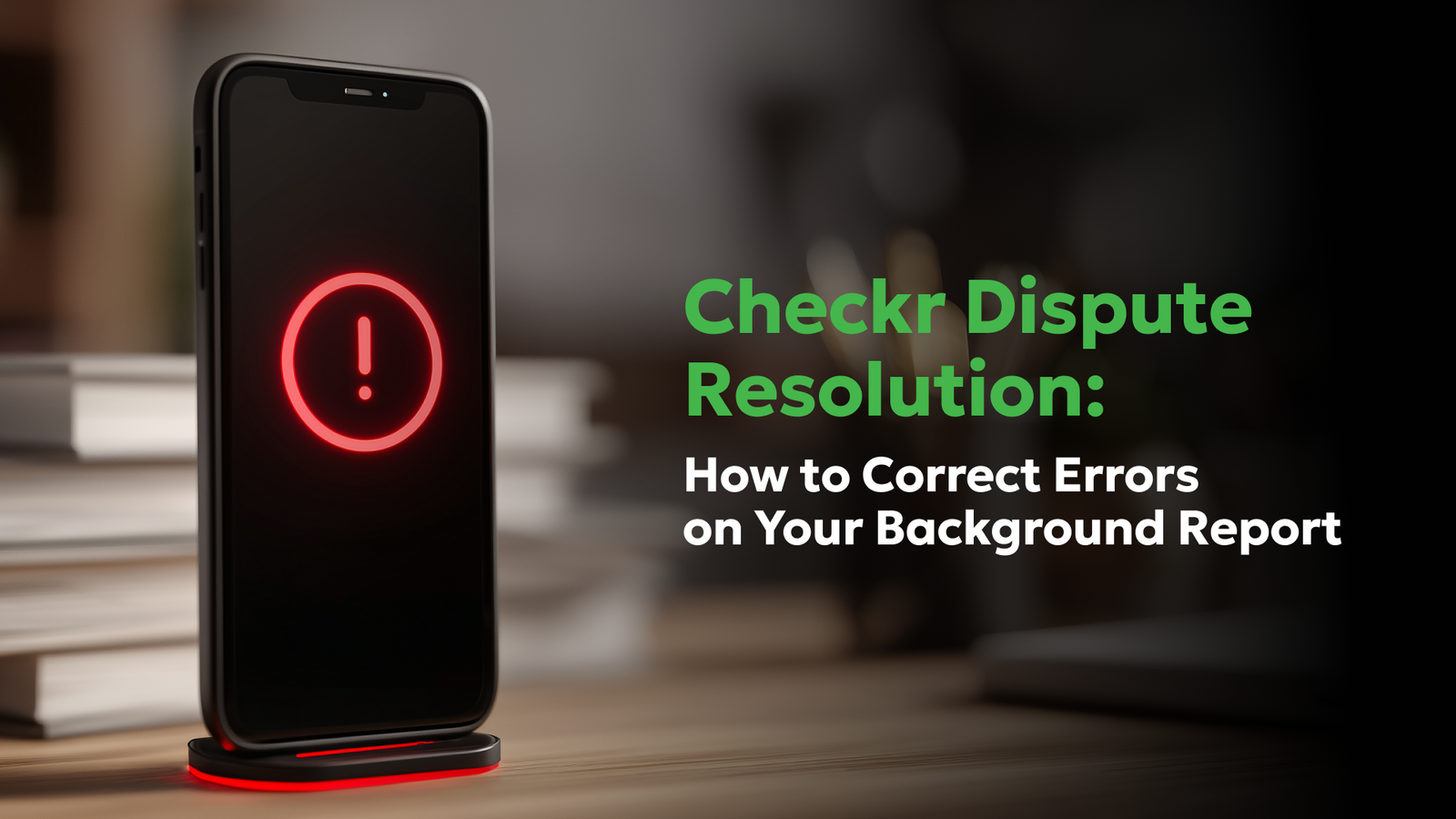 How to Dispute Checkr Background Check Errors (2026 Guide) Background check error alert on smartphone illustrating how to dispute and correct errors on a Checkr background report