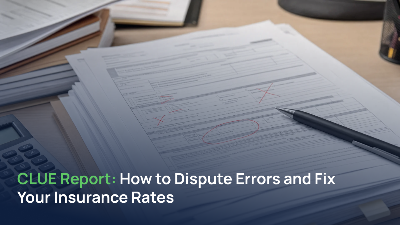 CLUE Report: How to Dispute Errors and Fix Your Insurance Rates CLUE Report: How to Dispute Errors and Fix Your Insurance Rates