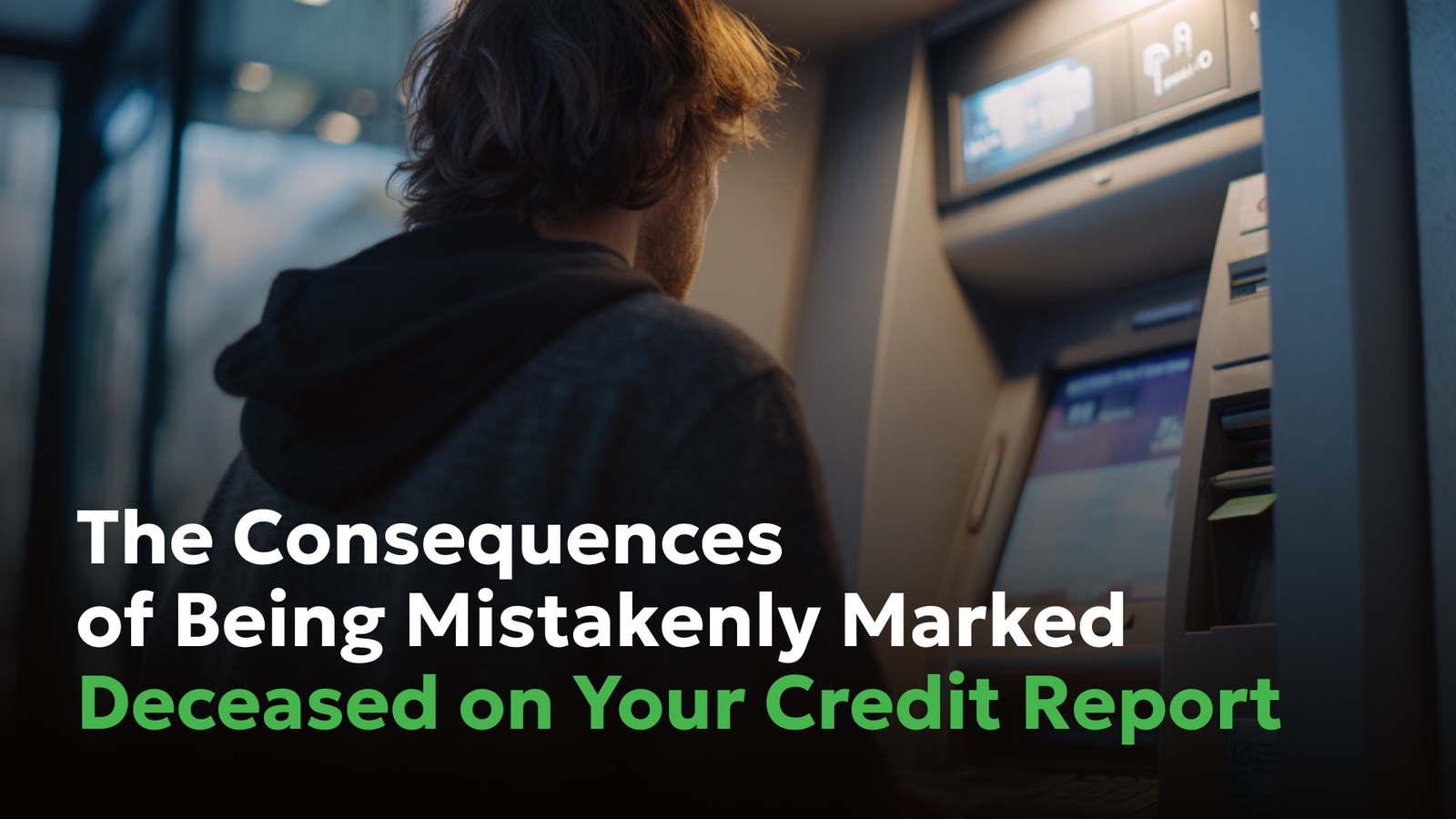 Falsely Reported as Deceased on Credit Report? Fix It Now