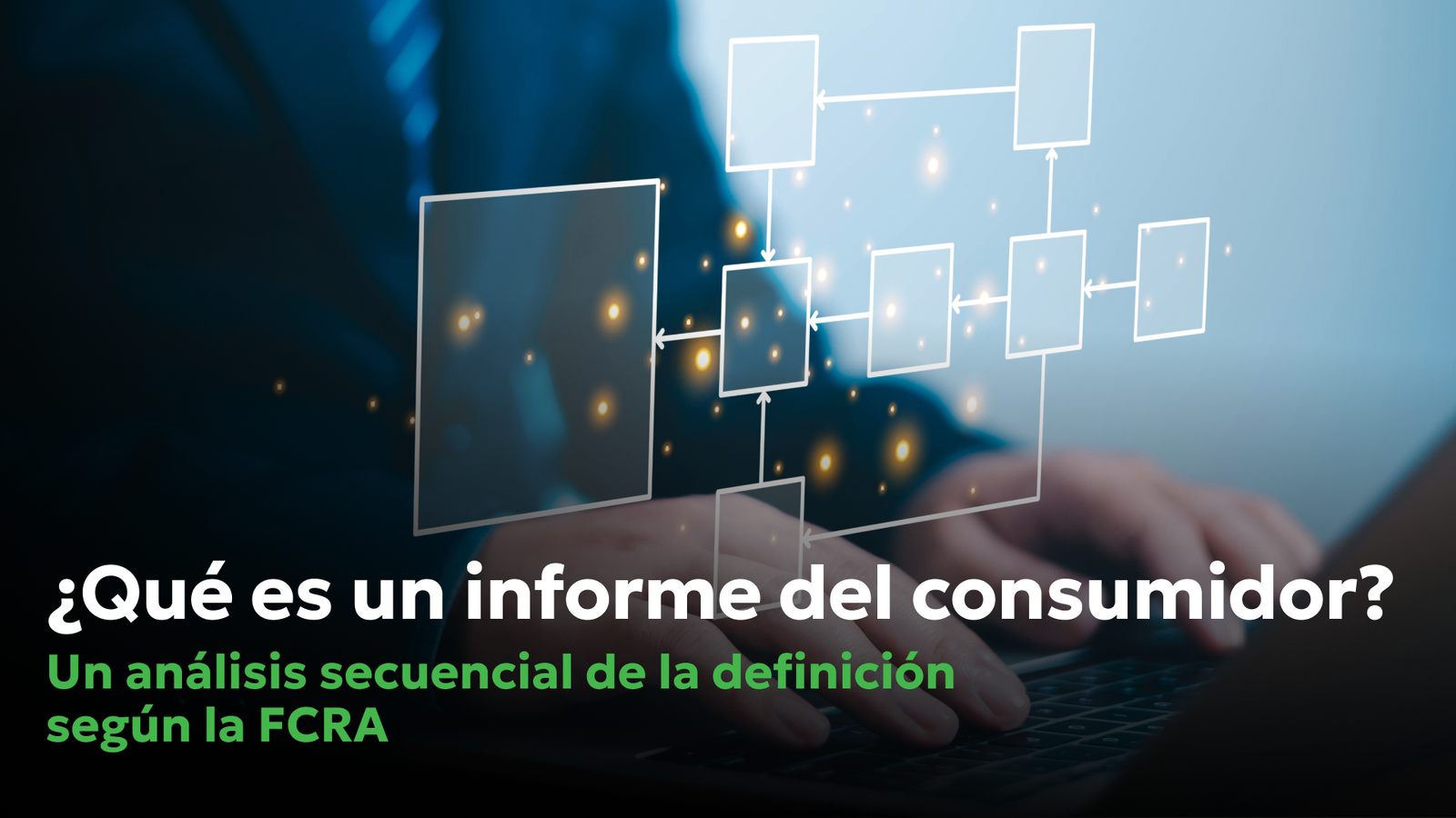 El informe del consumidor definido | Análisis legal de la FCRA – Consumer Attorneys PLLC Diagrama de flujo digital abstracto sobre una persona usando una laptop, que ilustra cómo se recopilan, procesan y analizan los datos del consumidor para formar un informe del consumidor conforme a la Ley de Informes Crediticios Justos (FCRA).