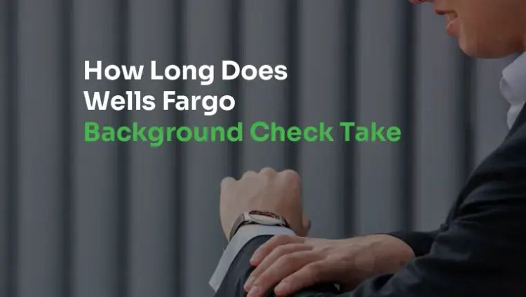 How Long Does a Wells Fargo Background Check Take Man looking at his watch on the background