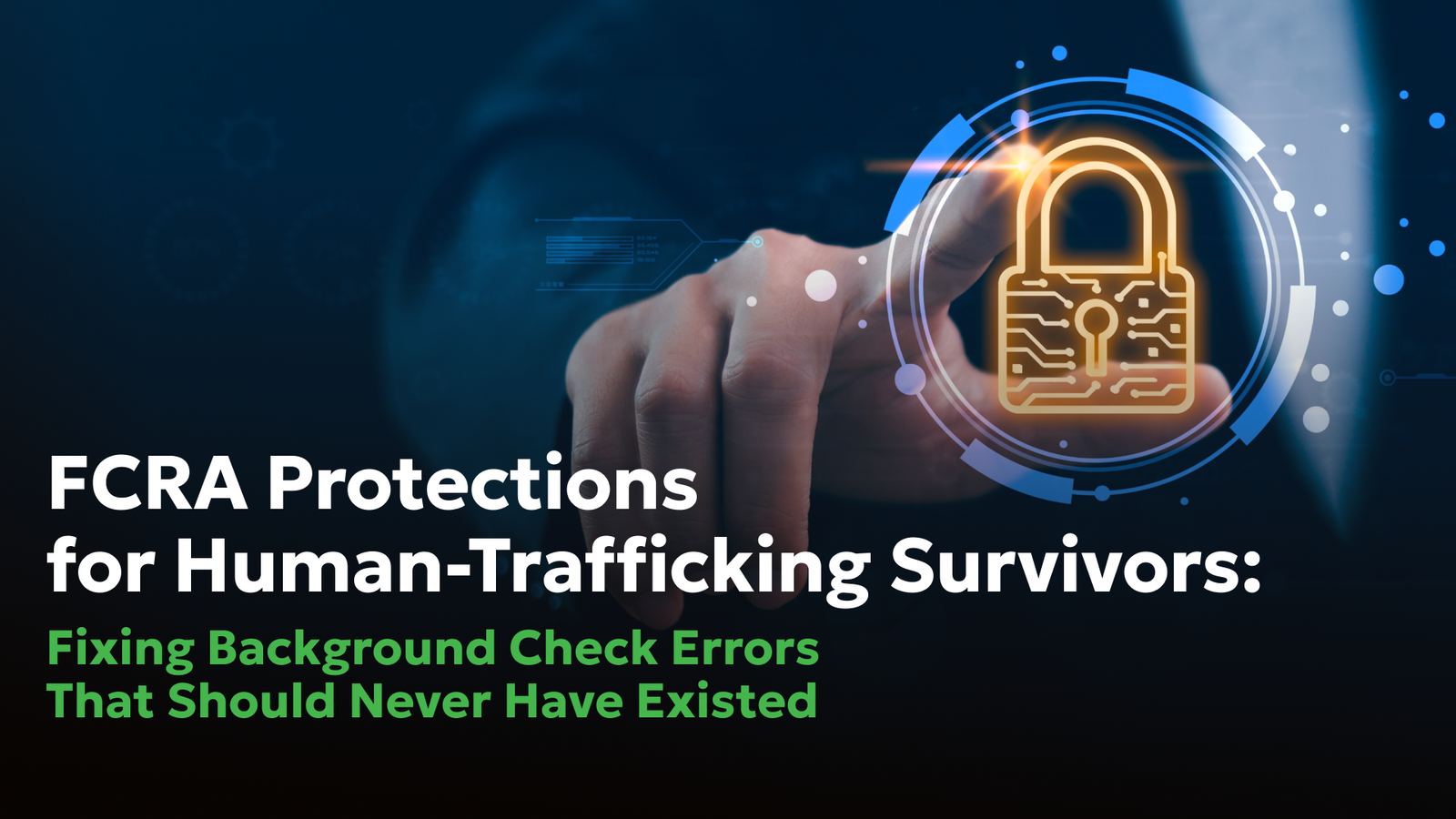FCRA protections for human trafficking survivors showing digital lock icon and background check error correction concept