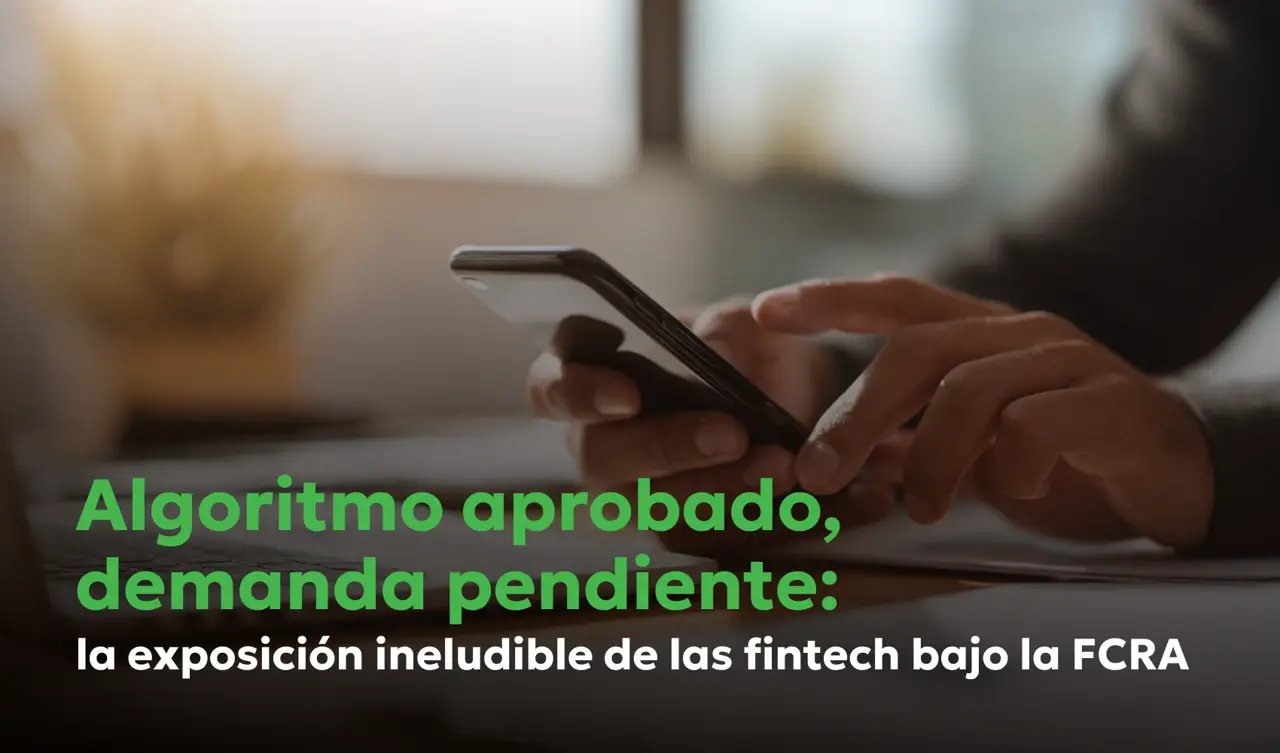 Fintech Lending & Cumplimiento FCRA: Errores BNPL, Acción Adversa y Derechos del Consumidor