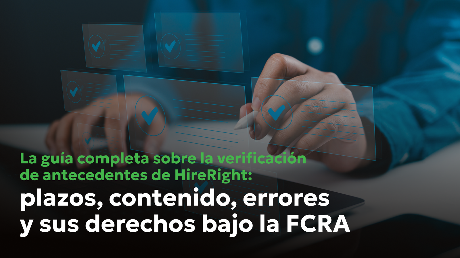 HireRight falló la verificación de antecedentes Guía completa sobre errores en la verificación de antecedentes de HireRight – plazos, contenido del informe, errores comunes y sus derechos bajo la FCRA | Consumer Attorneys PLLC.