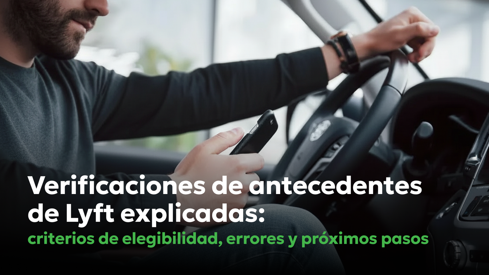 Verificación de antecedentes de Lyft explicada, mostrando a un conductor revisando su teléfono con información sobre elegibilidad, errores y próximos pasos.